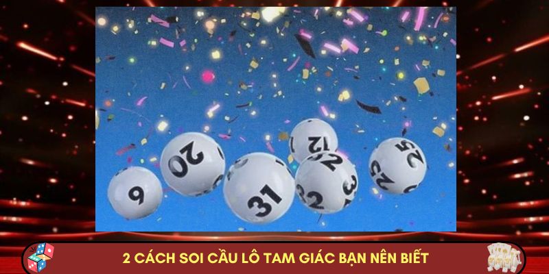 2 cách soi cầu lô tam giác bạn nên biết