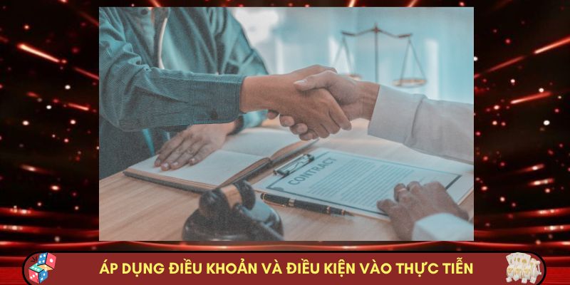 Áp dụng điều khoản và điều kiện vào thực tiễn