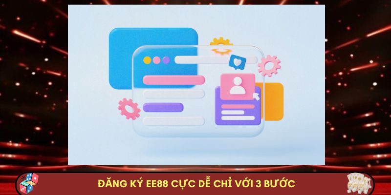 Đăng ký EE88 cực dễ chỉ với 3 bước