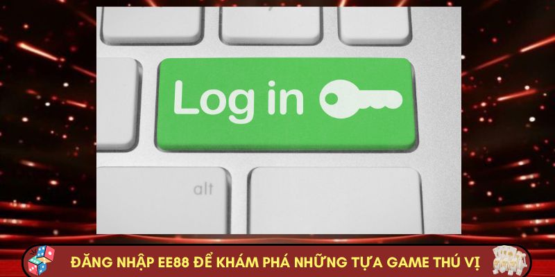 Đăng nhập EE88 để khám phá những tựa game thú vị