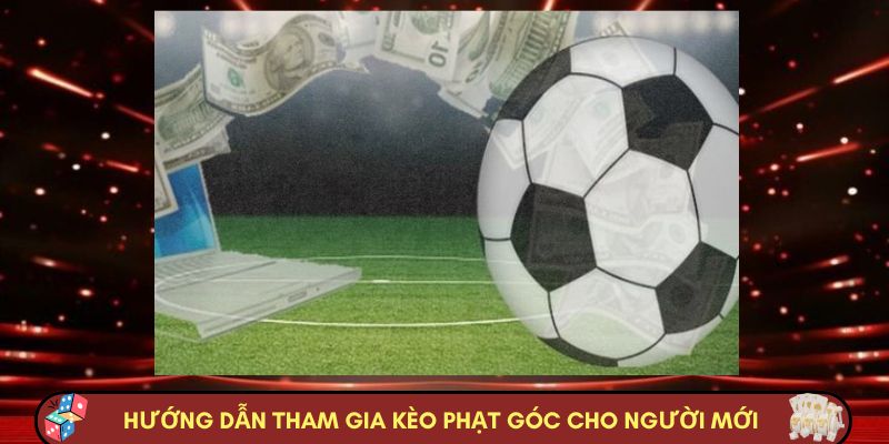 Hướng dẫn tham gia kèo phạt góc cho người mới