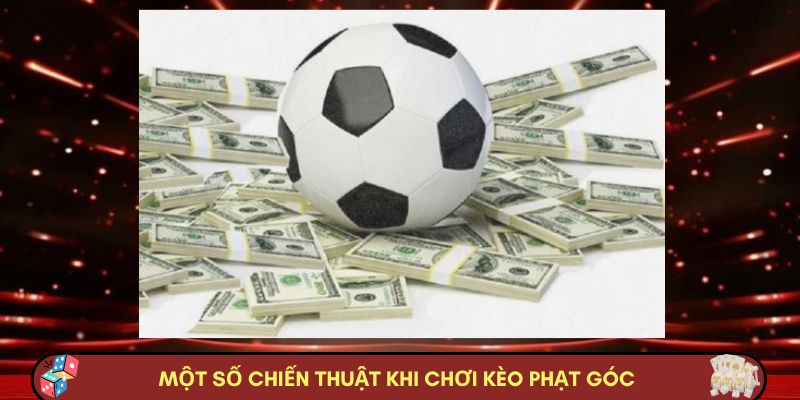 Một số chiến thuật khi chơi kèo phạt góc