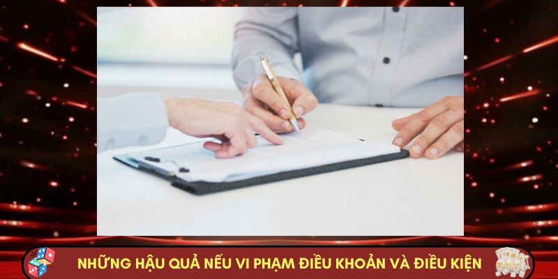 Những hậu quả phải chịu nếu vi phạm điều khoản và điều kiện