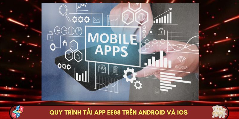 Quy trình tải app EE88 trên Android và IOS