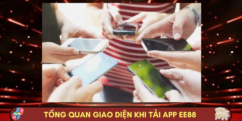 Tổng quan giao diện khi tải app EE88