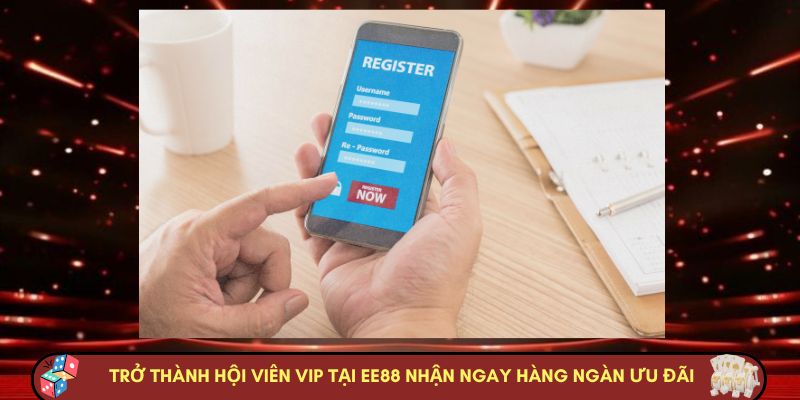 Trở thành hội viên VIP tại EE88 nhận ngay hàng ngàn ưu đãi