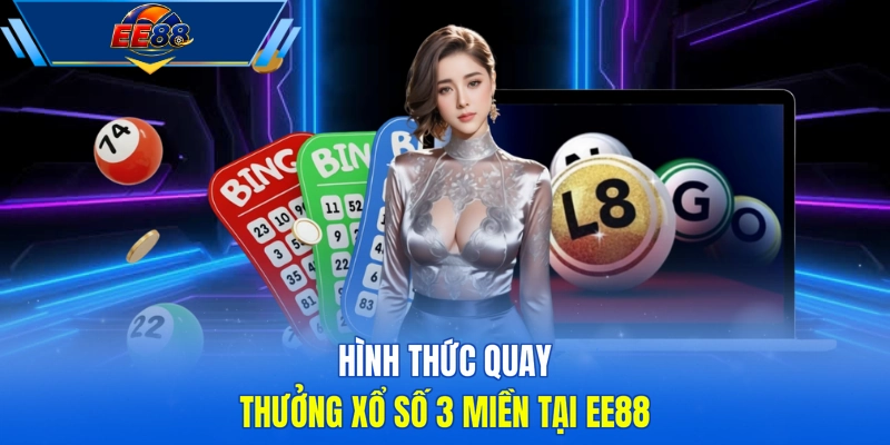 Hình thức quay thưởng xổ số 3 miền tại EE88